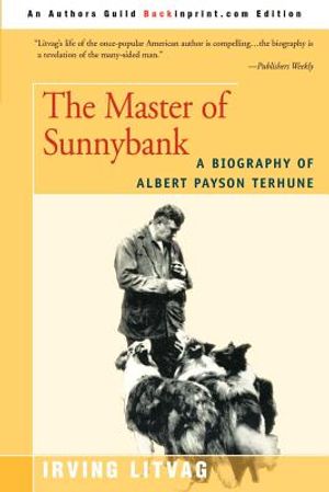 The Master of Sunnybank: A Biography of Albert Payson Terhune image number 0