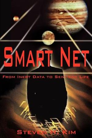 Smart Net: From Inert Data to Sentient Life image number 0
