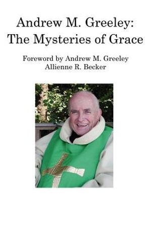 Andrew M. Greeley: The Mysteries of Grace image number 0