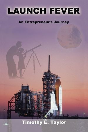 Launch Fever: An entrepreneur's journey into the secrets of launching rockets, a new business and living a happier life. image number 0