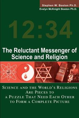The Reluctant Messenger of Science and Religion: Science and the World's Religions Are Pieces to a Puzzle That Need Each Other to Form a Complete Pict image number 0