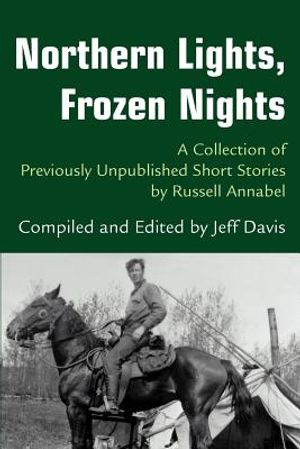 Northern Lights, Frozen Nights: A Collection of Previously Unpublished Short Stories by Russell Annabel image number 0