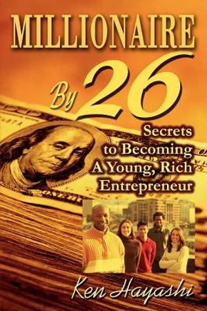 Millionaire By 26: Secrets to Becoming A Young, Rich Entrepreneur image number 0