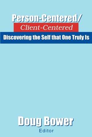Person-Centered/Client-Centered: Discovering the Self that One Truly Is image number 0