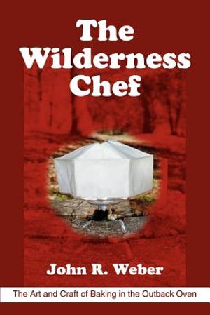 The Wilderness Chef: The Art and Craft of Baking in the Outback Oven image number 0
