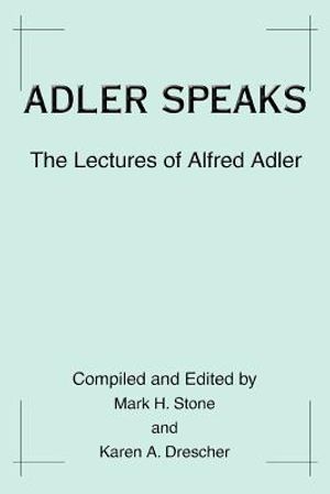 Adler Speaks: The Lectures of Alfred Adler image number 0