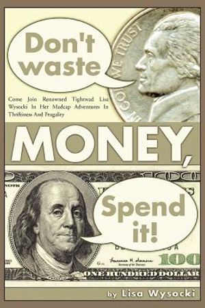 Don't Waste Money, Spend it! image number 0