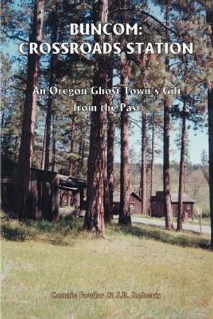 Buncom: Crossroads Station: An Oregon Ghost Town's Gift from the Past image number 0