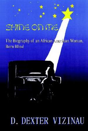 Shine on Me: The Biography of an African American Woman, Born Blind image number 0