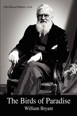 The Birds of Paradise: Alfred Russel Wallace: a Life image number 0