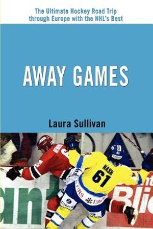 Away Games: The Ultimate Hockey Road Trip through Europe with the NHL's Best image number 0