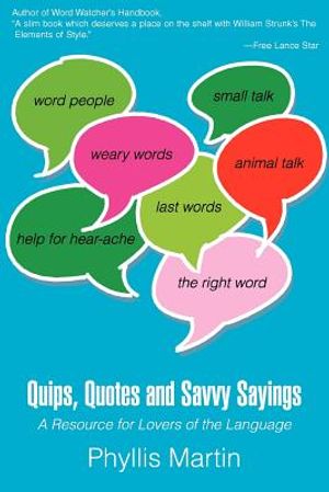 Quips, Quotes and Savvy Sayings: A Resource for Lovers of the Language image number 0