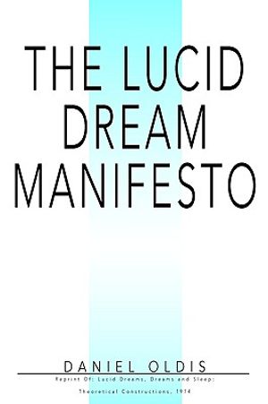 The Lucid Dream Manifesto: Reprint Of: Lucid Dreams, Dreams and Sleep: Theoretical Constructions, 1974 image number 0
