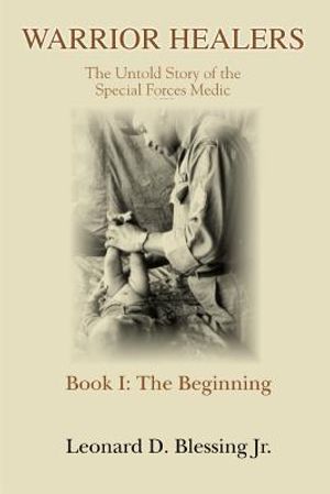 Warrior Healers: The Untold Story of the Special Forces Medic image number 0