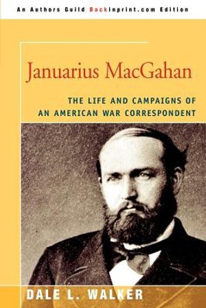 Januarius MacGahan: The Life and Campaigns of an American War Correspondent image number 0