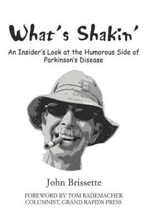 What's Shakin': An Insider's Look at the Humorous Side of Parkinson's Disease image number 0