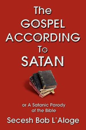 The Gospel According to Satan: or A Satanic Parody of the Bible image number 0