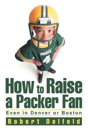 How to Raise a Packer Fan: Even in Denver or Boston image number 0