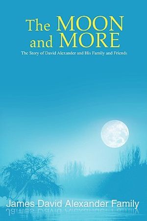 The Moon and More: The Story of David Alexander and His Family and Friends image number 0
