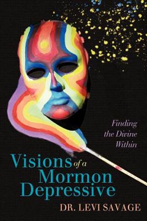 Visions of a Mormon Depressive: Finding the Divine Within image number 0