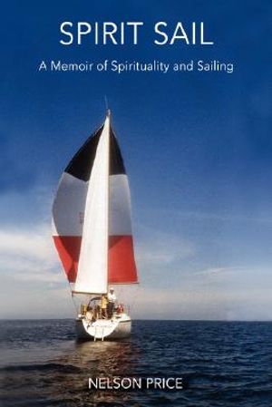 Spirit Sail: A Memoir of Spirituality and Sailing image number 0
