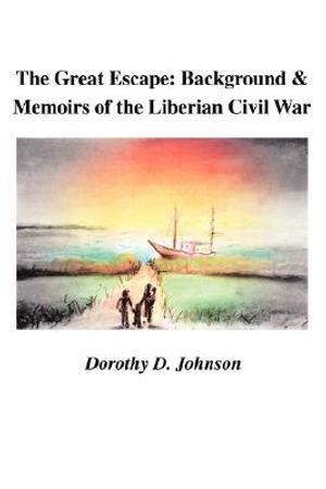The Great Escape: Background and Memoirs of the Liberian Civil War image number 0