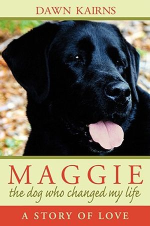 Maggie: the dog who changed my life: A Story of Love image number 0