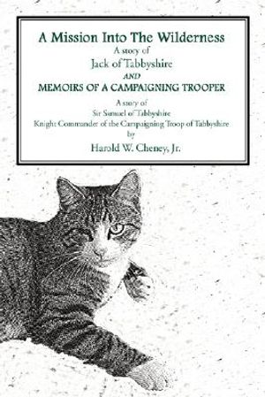 A Mission Into the Wildernessand Memoirs of a Campaigning Trooper: A Story of Jack of Tabbyshirea Story of Sir Samuel of Tabbyshireknight Commander image number 0