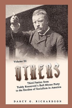 Others: Third Parties from Teddy Roosevelt's Bull Moose Party to the Decline of Socialism in America image number 0