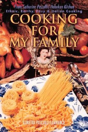 Cooking For My Family: From Catherine Pasculli's Hoboken Kitchen image number 0