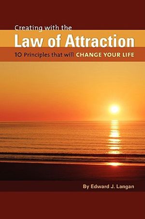 Creating With The Law of Attraction: 10 Principles that will Change Your Life image number 0