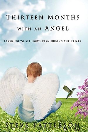 Thirteen Months with an Angel: Learning to See God's Plan During the Trials image number 0