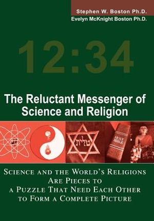 The Reluctant Messenger of Science and Religion: Science and the World's Religions Are Pieces to a Puzzle That Need Each Other to Form a Complete Pict image number 0