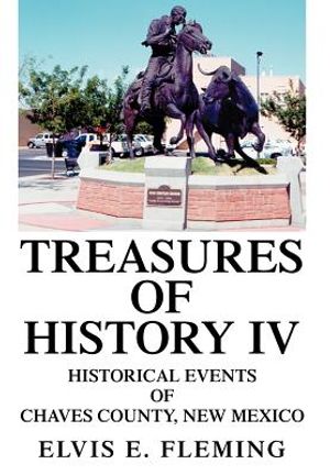 Treasures of History IV: Historical Events of Chaves County, New Mexico image number 0