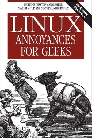 Linux Annoyances for Geeks: Getting the Most Flexible System in the World Just the Way You Want It image number 0