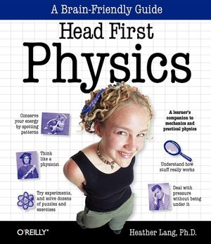 Head First Physics: A Learner's Companion to Mechanics and Practical Physics (AP Physics B - Advanced Placement) image number 0