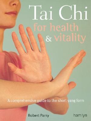 Tai Chi for Health & Vitality: A Comprehensive Guide to the Short Yang Form image number 0
