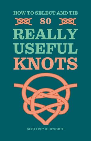 How to Select and Tie 80 Really Useful Knots image number 0