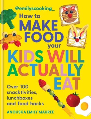 Emily's Cooking: How to Make Food Your Kids Will Actually Eat image number 0