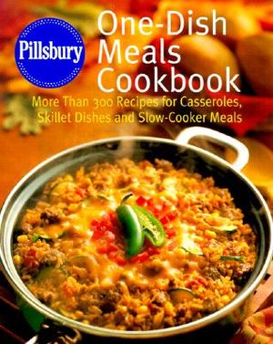 Pillsbury One-Dish Meals Cookbook: More Than 300 Recipes for Casseroles, Skillet Dishes and Slow-Cooker Meals image number 0