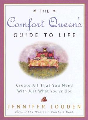 The Comfort Queen's Guide to Life: Create All That You Need with Just What You've Got image number 0