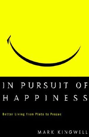 In Pursuit of Happiness: Better Living from Plato to Prozac image number 0