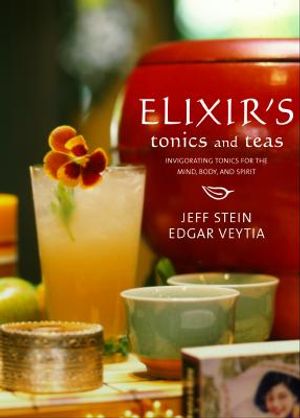 Elixir's Tonics and Teas: Invigorating Tonics for the Mind, Body, and Spirit image number 0
