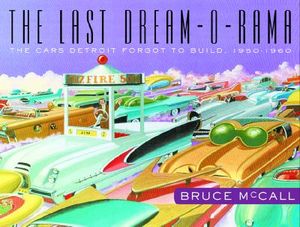 The Last Dream-O-Rama: The Cars Detroit Forgot to Build, 1950-1960 image number 0