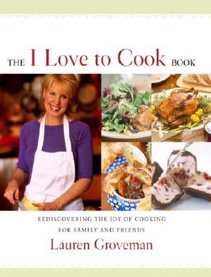 The I Love to Cook Book: Rediscovering the Joy of Cooking for Family and Friends image number 0