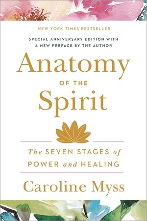 Anatomy of the Spirit: The Seven Stages of Power and Healing image number 0