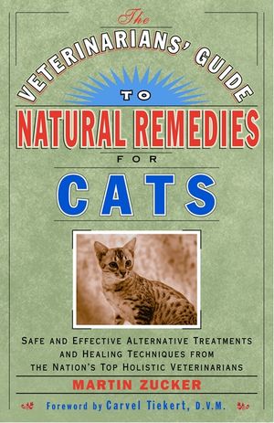 The Veterinarians' Guide to Natural Remedies for Cats: Safe and Effective Alternative Treatments and Healing Techniques from the Nation's Top Holistic image number 0