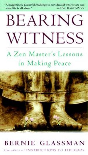 Bearing Witness: A Zen Master's Lessons in Making Peace image number 0