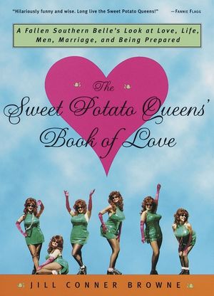 The Sweet Potato Queens' Book of Love: A Fallen Southern Belle's Look at Love, Life, Men, Marriage, and Being Prepared image number 0
