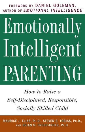 Emotionally Intelligent Parenting: How to Raise a Self-Disciplined, Responsible, Socially Skilled Child image number 0